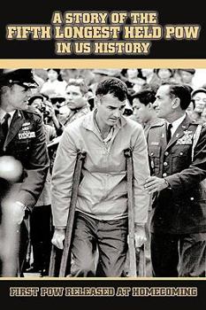 Paperback A Story of the Fifth Longest Held POW in US History: First POW Released from North Vietnam Book