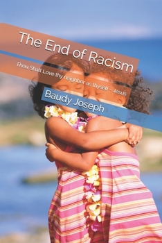 Paperback The End of Racism: Thou Shalt Love thy neighbor as thyself - Jesus Book