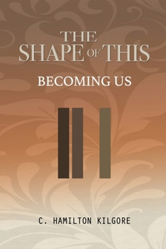 Paperback The Shape of This: Becoming Us Book