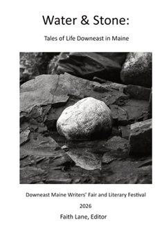 Water & Stone: Literary Reflections on Life Downeast