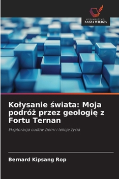 Paperback Kolysanie świata: Moja podróż przez geologię z Fortu Ternan [Polish] Book