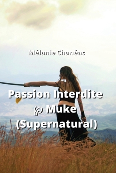 Paperback Passion Interdite ℘ Muke (Supernatural) [French] Book