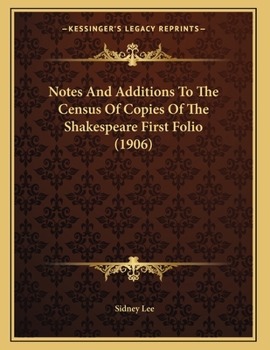 Paperback Notes And Additions To The Census Of Copies Of The Shakespeare First Folio (1906) Book