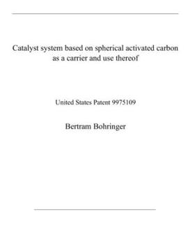 Paperback Catalyst system based on spherical activated carbon as a carrier and use thereof: United States Patent 9975109 Book
