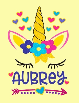 Aubrey: Unicorn Notebook For Girls Named Aubrey Personalized Notebooks Softcover 8.5x11 Wide Rule Blank Lined 100 Pages