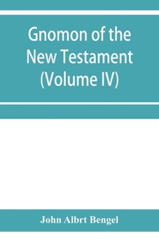 Gnomon of the New Testament (Volume IV)