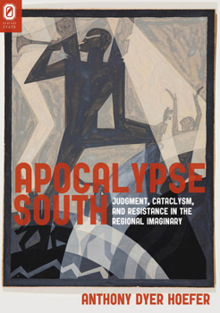 Paperback Apocalypse South: Judgment, Cataclysm, and Resistance in the Regional Imaginary Book