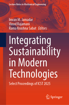 Hardcover Integrating Sustainability in Modern Technologies: Select Proceedings of ICST 2025 (Lecture Notes in Mechanical Engineering) Book