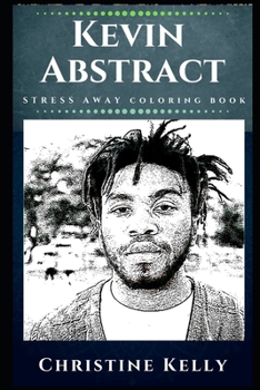 Paperback Kevin Abstract Stress Away Coloring Book: An Adult Coloring Book Based on The Life of Kevin Abstract. Book