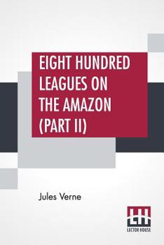 Paperback Eight Hundred Leagues On The Amazon (Part II) Book