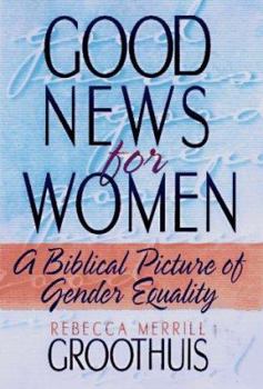 Paperback Good News for Women: A Biblical Picture of Gender Equality Book