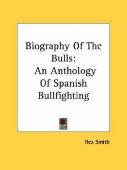 Paperback Biography Of The Bulls: An Anthology Of Spanish Bullfighting Book