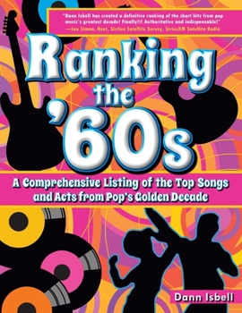 Paperback Ranking the '60s: A Comprehensive Listing of the Top Songs and Acts from Pop's Golden Decade Book