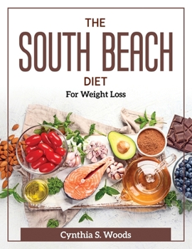 Paperback The South Beach Diet: For Weight Loss Book