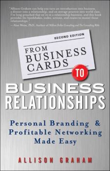 Paperback From Business Cards to Business Relationships: Personal Branding and Profitable Networking Made Easy Book