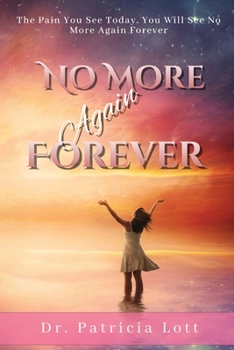Paperback No More Again Forever: The Pain You See Today, You Will See No More Again Forever Book