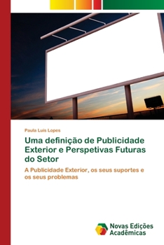 Paperback Uma definição de Publicidade Exterior e Perspetivas Futuras do Setor [Portuguese] Book