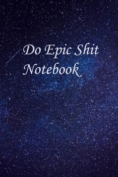 Paperback Do Epic Shit Notebook: Notebook for Drawing, Writing, sports Motivational, School Motivational, Motivational regime diet, 100 Pages, Large (6 Book