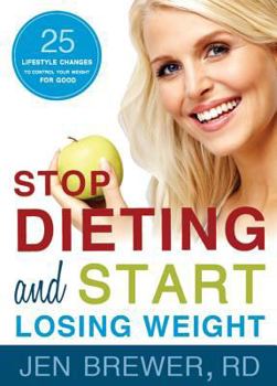 Paperback Stop Dieting and Start Losing Weight: 25 Lifestyle Changes to Control Your Weight for Good Book