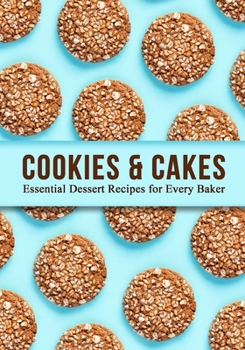 Paperback Cookies and Cakes: Essential Dessert Recipes for Every Baker (2nd Edition) Book