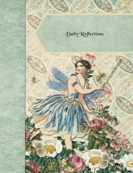 Daily Reflections Dated Journal: Vintage Garden Fairy | 365 Day to a Page Daily Inspirational Quotes Journal 11"x 8.5" Paperback Diary Planner (Dated Daily Journal)