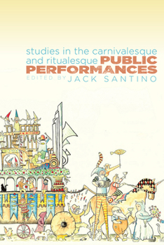 Public Performances: Studies in the Carnivalesque and Ritualesque - Book  of the Ritual, Festival, and Celebration
