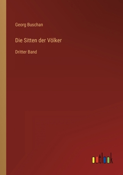 Paperback Die Sitten der Völker: Dritter Band [German] Book