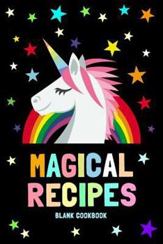 Paperback Magical Recipes Blank Cookbook: A Recipe Book to Write in (Recipe Journal) / Unicorn Rainbow Stars Cover Book