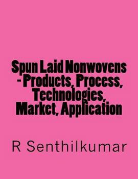 Paperback Spun Laid Nonwovens - Products, Process, Technologies, Market, Application Book