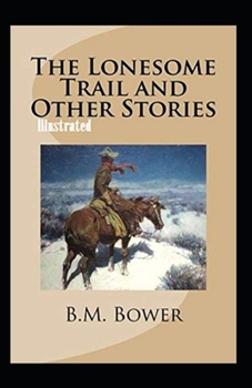 Paperback The Lonesome Trail and Other Stories Illustrated Book