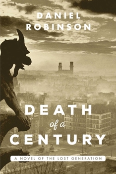 Hardcover The Death of a Century: A Novel of the Lost Generation Book