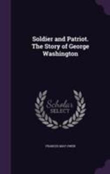 Hardcover Soldier and Patriot. The Story of George Washington Book