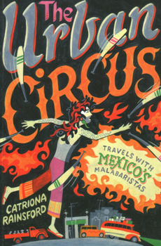 Paperback Urban Circus: Travels with Mexico's Malabaristas Book