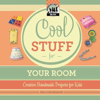 Cool Stuff for Your Room: Creative Handmade Projects for Kids - Book  of the Usborne Cool Stuff