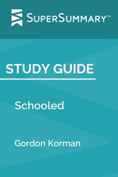 Paperback Study Guide: Schooled by Gordon Korman (SuperSummary) Book