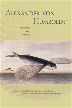 Hardcover Alexander Von Humboldt: Perceiving the World Book