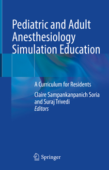 Hardcover Pediatric and Adult Anesthesiology Simulation Education: A Curriculum for Residents Book
