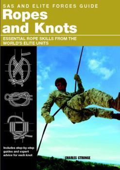 Paperback SAS and Elite Forces Guide Ropes and Knots: Essential Rope Skills from the World's Elite Units Book