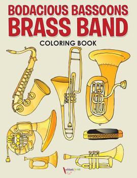 Paperback Bodacious Bassoons Brass Band Coloring Book