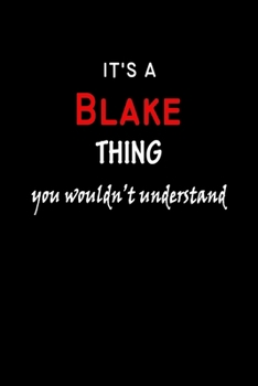 It's a  Blake  Thing You Wouldn't Understandl: Blake First Name Personalized Journal 6x9 Notebook, Wide Ruled (Lined) blank pages, Funny Cover for Girls and Women, Red White Text on Black