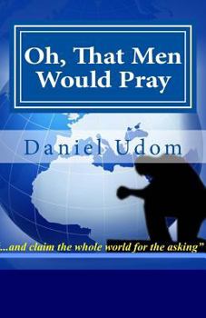 Paperback Oh, That Men Would Pray: Oh, That Men Would Pray Book