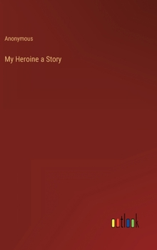 Hardcover My Heroine a Story Book