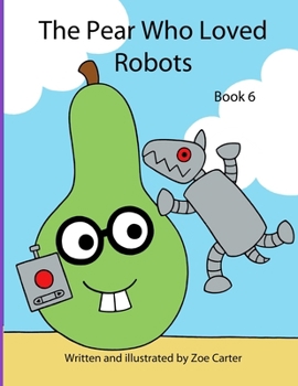 Paperback The Pear Who Loved Robots Book