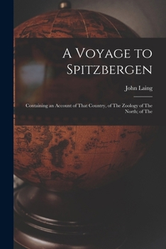Paperback A Voyage to Spitzbergen; Containing an Account of That Country, of The Zoology of The North; of The Book