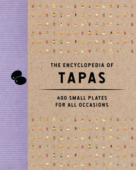 Hardcover The Encyclopedia of Tapas: 400 Small Plates for All Occasions Book