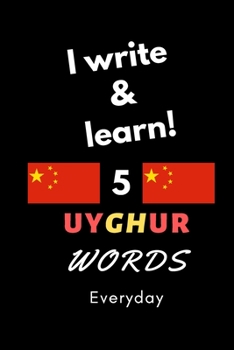 Paperback Notebook: I write and learn! 5 Uyghur words everyday, 6" x 9". 130 pages Book