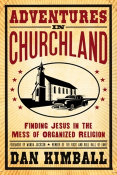 Paperback Adventures in Churchland: Finding Jesus in the Mess of Organized Religion Book