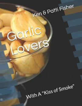 Paperback Garlic Lovers: With A "Kiss of Smoke" Book