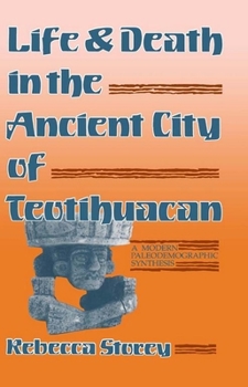 Paperback Life and Death in the Ancient City of Teotihuacan: A Modern Paleodemographic Synthesis Book