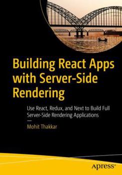 Paperback Building React Apps with Server-Side Rendering: Use React, Redux, and Next to Build Full Server-Side Rendering Applications Book